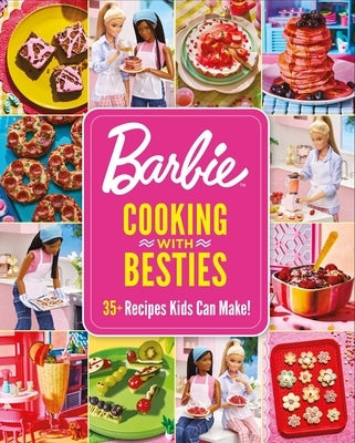 Barbie: Cooking with Besties: 35+ Recipes Kids Can Make! by Mattel