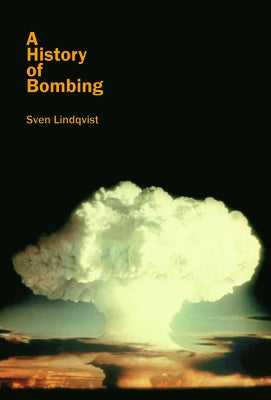 A History of Bombing by Lindqvist, Sven