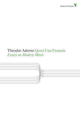 Quasi Una Fantasia: Essays on Modern Music by Adorno, Theodor