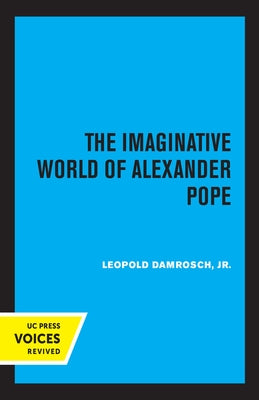 The Imaginative World of Alexander Pope by Damrosch, Leopold