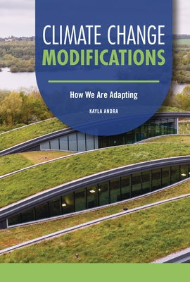Climate Change Modifications: How We Are Adapting by Andra, Kayla