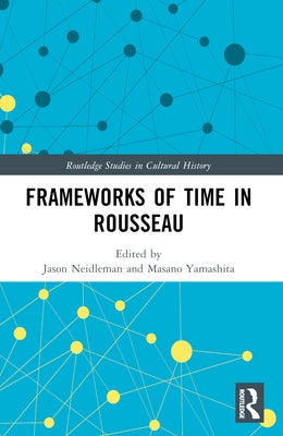 Frameworks of Time in Rousseau by Neidleman, Jason