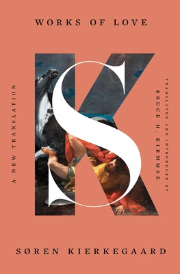 Works of Love: A New Translation by Kierkegaard, Søren