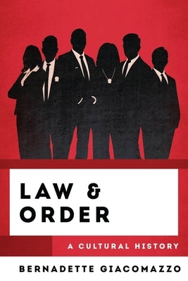 Law & Order: A Cultural History by Giacomazzo, Bernadette
