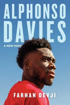 Alphonso Davies: A New Hope by Devji, Farhan