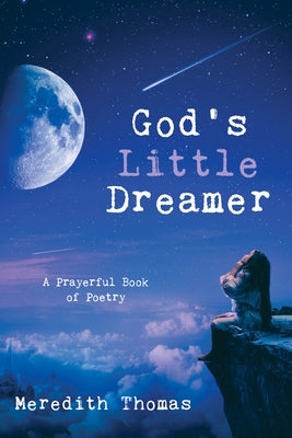 God's Little Dreamer: A Prayerful Book of Poetry by Thomas, Meredith