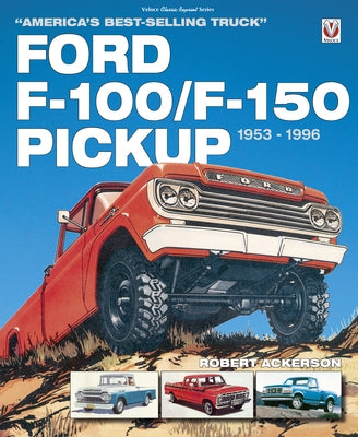 Ford F-100/F-150 Pickup 1953 to 1996 by Ackerson, Robert