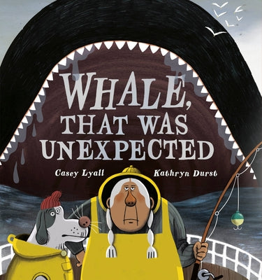 Whale, That Was Unexpected by Lyall, Casey