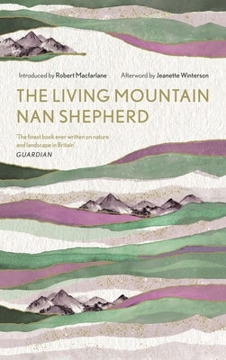 The Living Mountain: A Celebration of the Cairngorm Mountains of Scotland by Shepherd, Nan