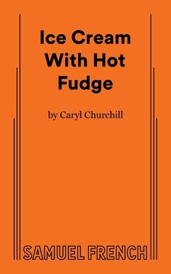 Ice Cream with Hot Fudge by Churchill, Caryl