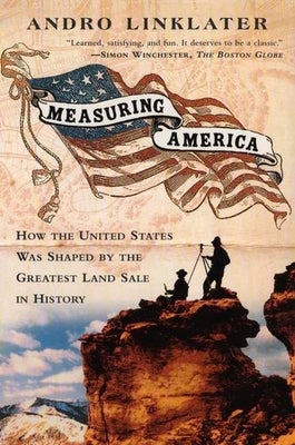 Measuring America: How an Untamed Wilderness Shaped the United States and Fulfilled the Promise Ofdemocracy by Linklater, Andro