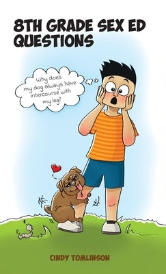 8th Grade Sex Ed Questions by Tomlinson, Cindy