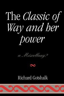 Classic of Way and her Power: a Miscellany? by Gotshalk, Richard