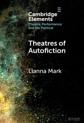 Theatres of Autofiction by Mark, Lianna