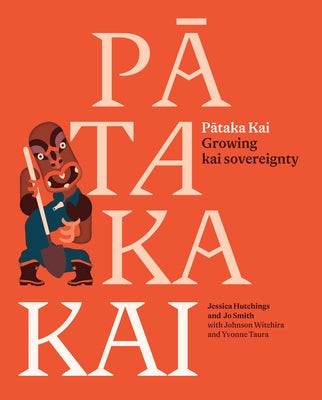 Pataka Kai: Growing Kai Sovereignty by Hutchings, Jessica