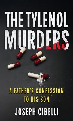 The Tylenol Murders: A Father's Confession to His Son by Cibelli, Joseph