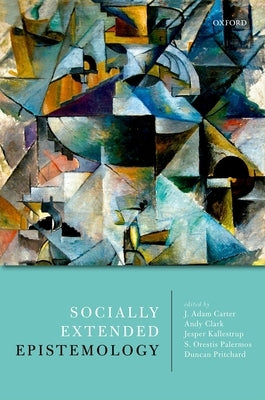Socially Extended Epistemology by Carter, J. Adam