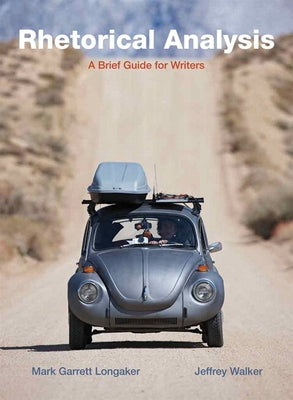 Rhetorical Analysis: A Brief Guide for Writers by Longaker, Mark