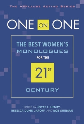 One on One: The Best Women's Monologues for the 21st Century by Jaroff, Rebecca Dunn