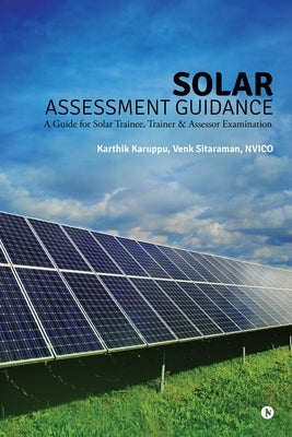 Solar Assessment Guidance: A Guide for Solar Trainee, Trainer & Assessor Examination by Karthik Karuppu