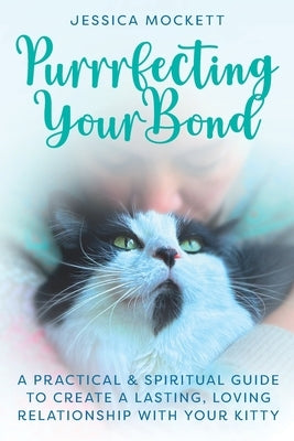 Purrrfecting Your Bond by Mockett, Jessica