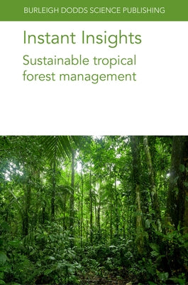 Instant Insights: Sustainable Tropical Forest Management by Hardcastle, Patrick D.