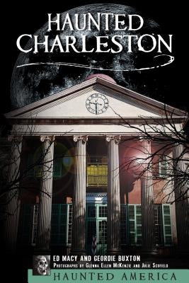Haunted Charleston by Macy, Ed