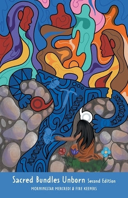Sacred Bundles Unborn by Mercredi, Morningstar