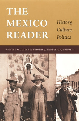The Mexico Reader: History, Culture, Politics by Joseph, Gilbert M.