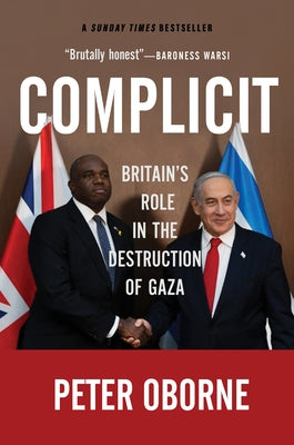 Complicit: Britain's Role in the Destruction of Gaza by Oborne, Peter