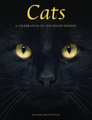 Cats: A Celebration of Our Feline Friends by Photopoulos, Julianna