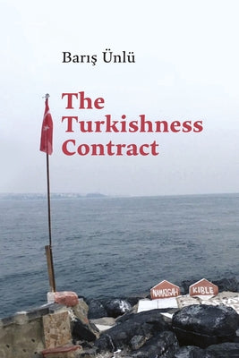 The Turkishness Contract by Ünlü, Baris