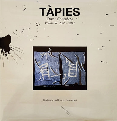 Tàpies: Complete Works Volume IX: 2005-2011 by Tapies, Antoni