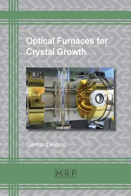 Optical Furnaces for Crystal Growth by Gerhard, Kloos
