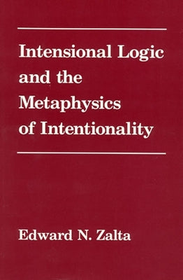 Intensional Logic and Metaphysics of Intentionality by Zalta, Edward