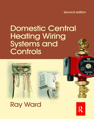 Domestic Central Heating Wiring Systems and Controls by Ward, Raymond