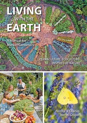 Living with the Earth, Volume 1: Permaculture, Ecoculture: Inspired by Nature by Hervé-Gruyer, Charles