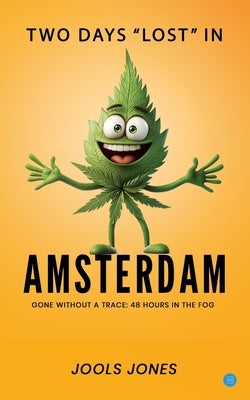Two Days "Lost" in Amsterdam by Jones, Jools
