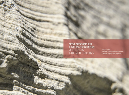Stanford in Haus Cramer: A Berlin Microhistory by Kramer, Karen Ruoff
