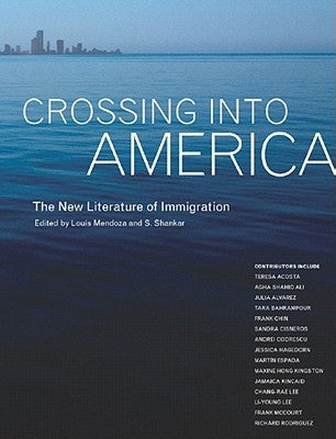 Crossing Into America: The New Literature of Immigration by Mendoza, Louis