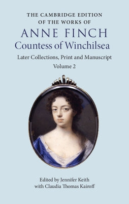 The Cambridge Edition of the Works of Anne Finch, Countess of Winchilsea by Finch, Anne
