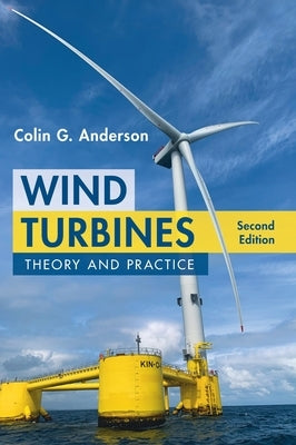 Wind Turbines: Theory and Practice by Anderson, Colin G.