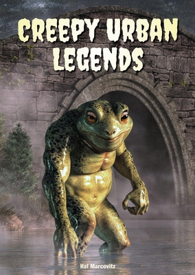 Creepy Urban Legends by Marcovitz, Hal