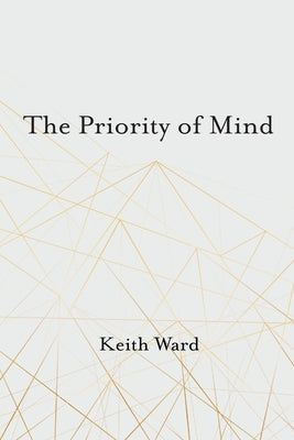 The Priority of Mind by Ward, Keith