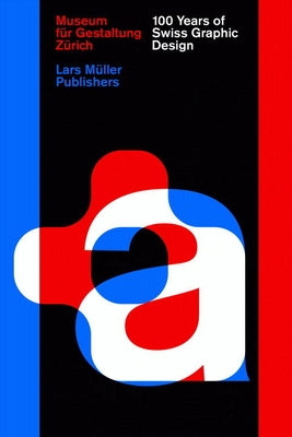 100 Years of Swiss Graphic Design by Brändle, Christian