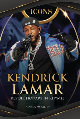Kendrick Lamar: Revolutionary in Rhymes by Mooney, Carla