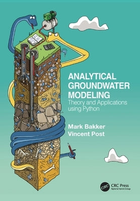 Analytical Groundwater Modeling: Theory and Applications Using Python by Bakker, Mark