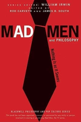Mad Men and Philosophy by Irwin, William