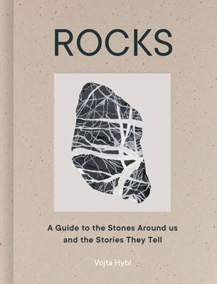 Rocks: A Guide to the Stones Around Us and the Stories They Tell by Hybl, Vojta