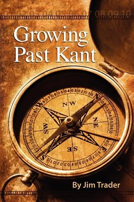 Growing Past Kant by Trader, Jim